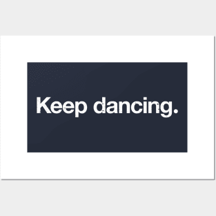 Keep dancing. Posters and Art